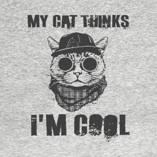 my cat thinks i'm cool T-Shirt